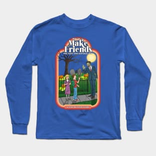 How to Make Friends: The Easy and Natural Way Long Sleeve T-Shirt